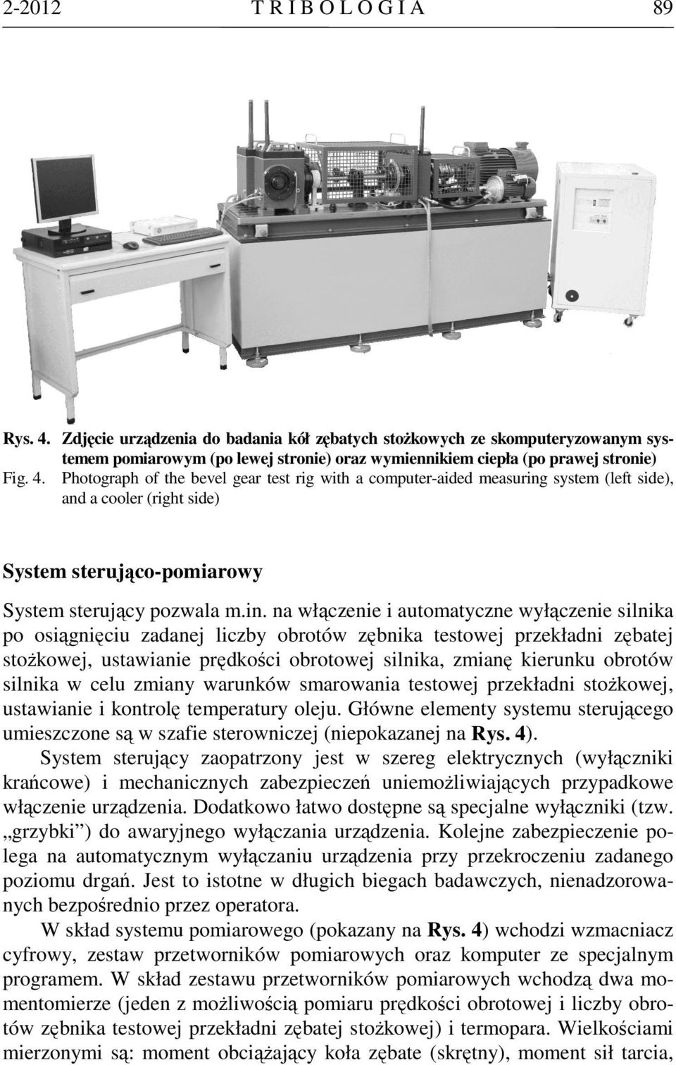 silnika w celu zmiany warunków smarowania testowej przekładni stożkowej, ustawianie i kontrolę temperatury oleju.