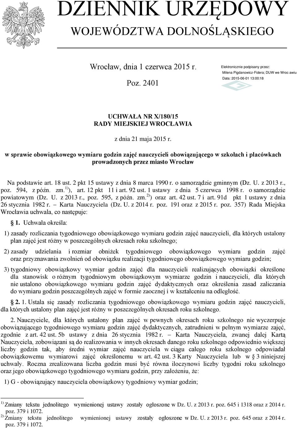 o samorządzie gminnym (Dz. U. z 2013 r., poz. 594, z późn. zm. 1) ), art. 12 pkt 11 i art. 92 ust. 1 ustawy z dnia 5 czerwca 1998 r. o samorządzie powiatowym (Dz. U. z 2013 r., poz. 595, z późn. zm. 2) ) oraz art.