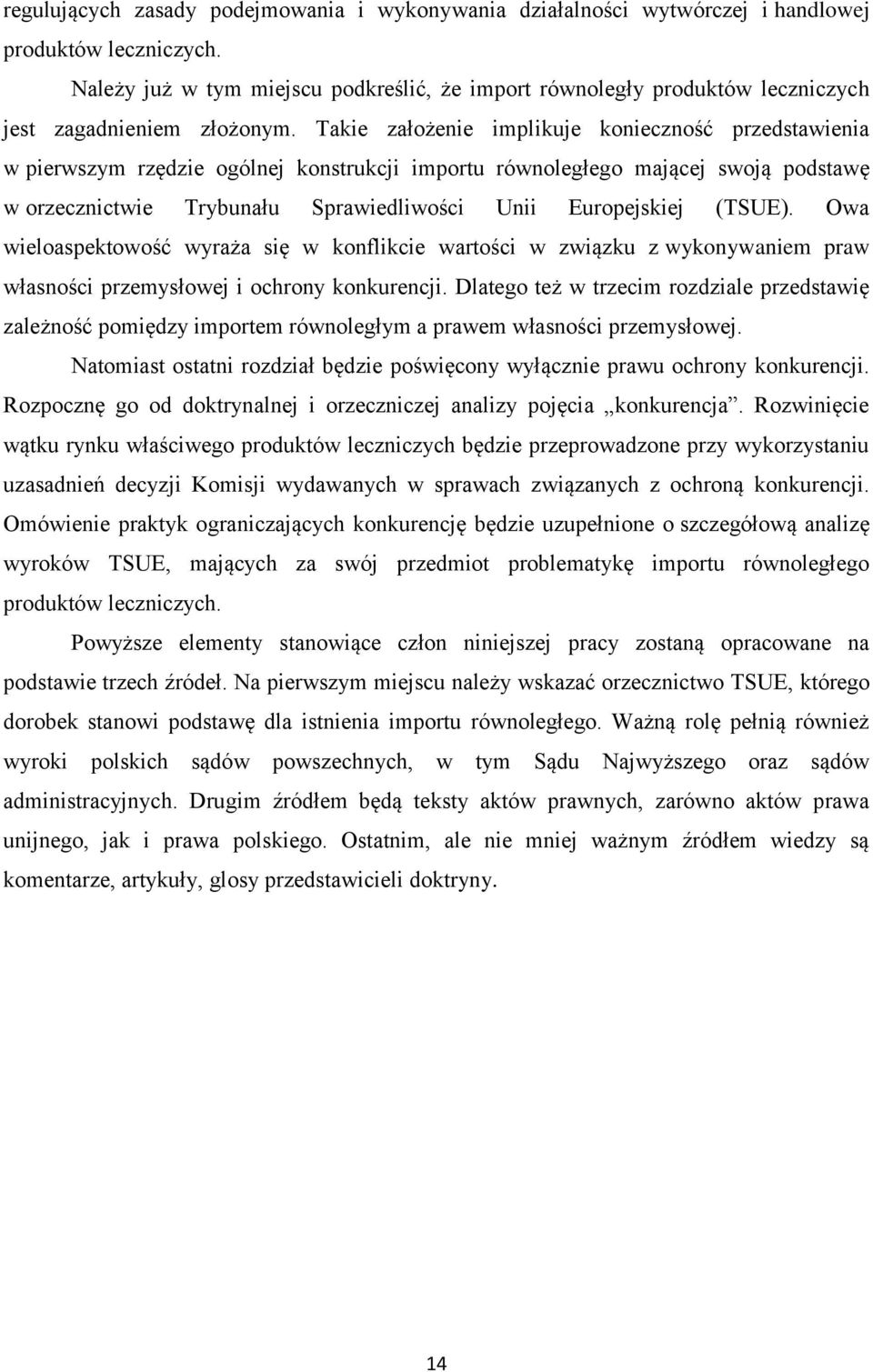 Takie założenie implikuje konieczność przedstawienia w pierwszym rzędzie ogólnej konstrukcji importu równoległego mającej swoją podstawę w orzecznictwie Trybunału Sprawiedliwości Unii Europejskiej