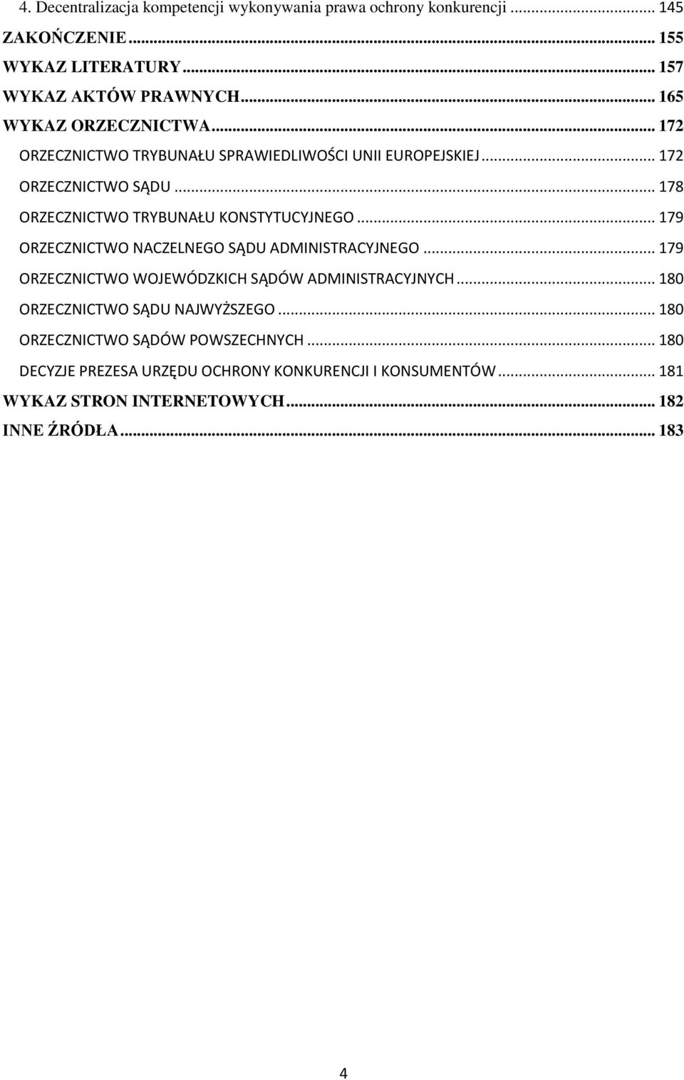 .. 178 ORZECZNICTWO TRYBUNAŁU KONSTYTUCYJNEGO... 179 ORZECZNICTWO NACZELNEGO SĄDU ADMINISTRACYJNEGO.