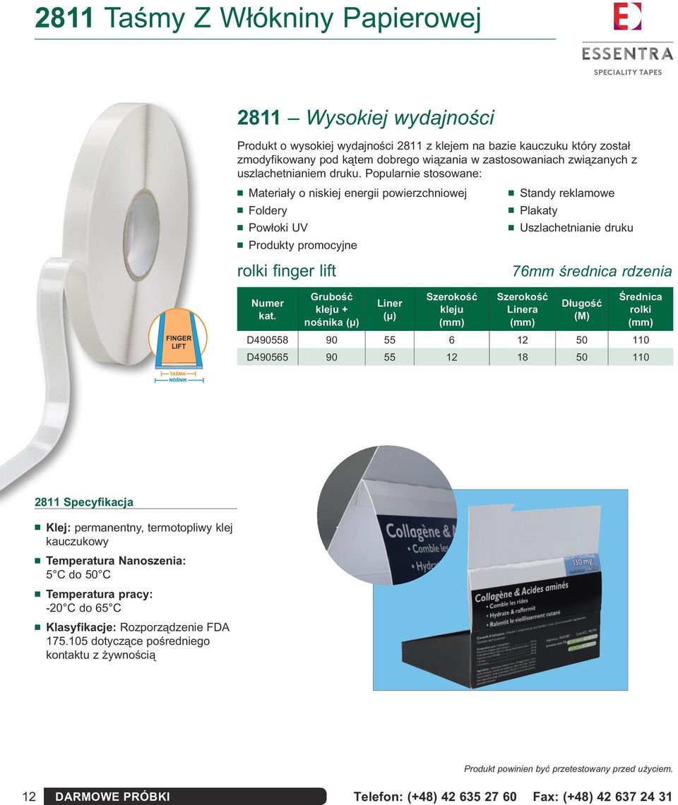 Popularnie stosowane: n Materiały o niskiej energii powierzchniowej n Standy reklamowe n Foldery n Plakaty n Powłoki UV n Uszlachetnianie druku n Produkty promocyjne rolki finger lift 76mm średnica