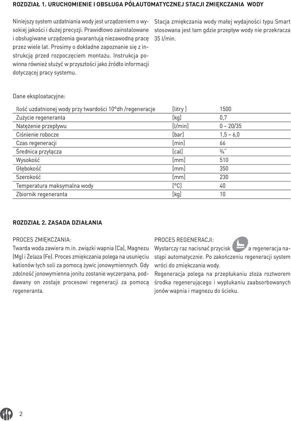 Instrukcja powinna również służyć w przyszłości jako źródło informacji dotyczącej pracy systemu.