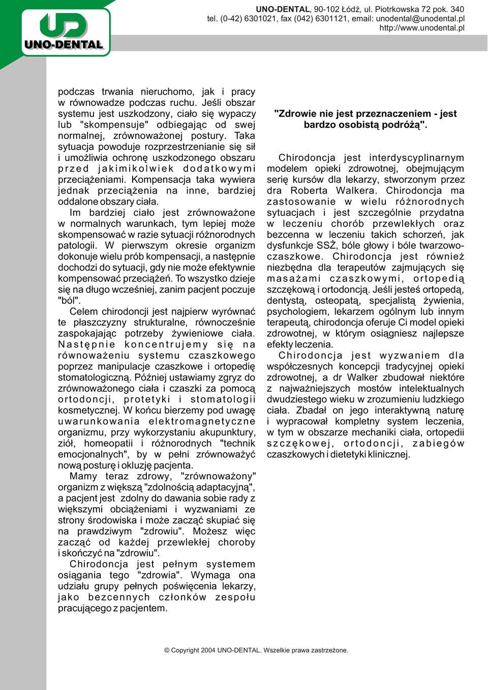 Kompensacja taka wywiera jednak przeci¹ enia na inne, bardziej oddalone obszary cia³a.