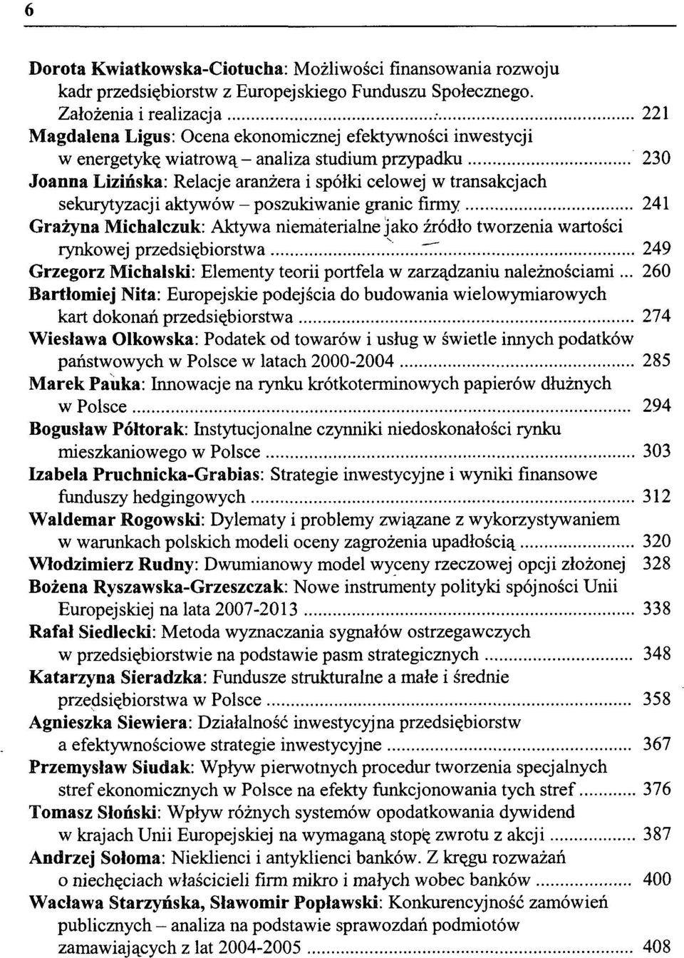 aktywów - poszukiwanie granic firmy 241 Grażyna Michalczuk: Aktywa niematerialne jako źródło tworzenia wartości rynkowej przedsiębiorstwa '.