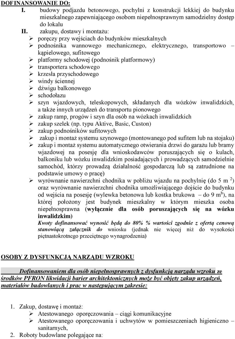 platformowy) transportera schodowego krzesła przyschodowego windy ściennej dźwigu balkonowego schodołazu szyn wjazdowych, teleskopowych, składanych dla wózków inwalidzkich, a także innych urządzeń do