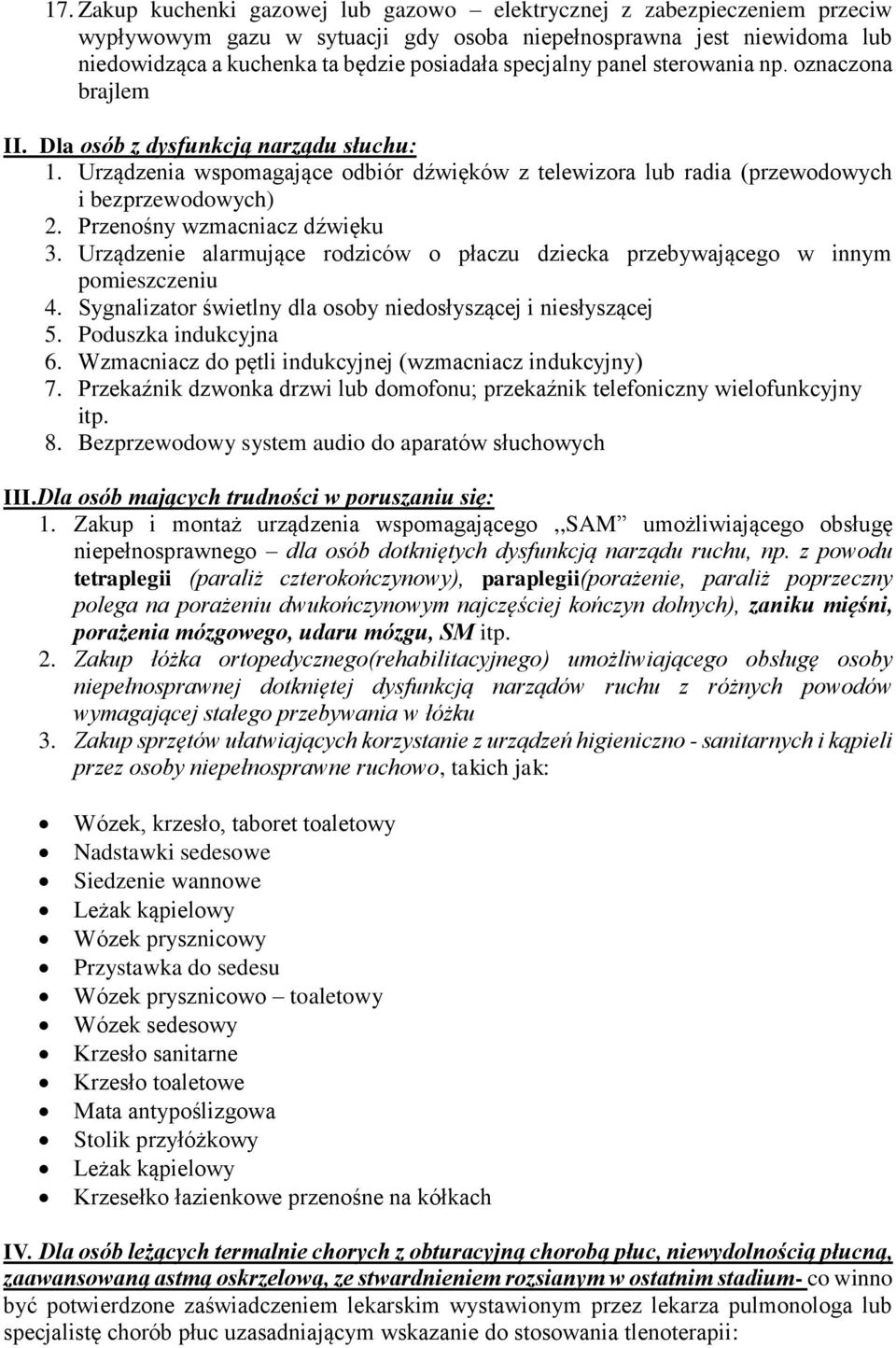 Przenośny wzmacniacz dźwięku 3. Urządzenie alarmujące rodziców o płaczu dziecka przebywającego w innym pomieszczeniu 4. Sygnalizator świetlny dla osoby niedosłyszącej i niesłyszącej 5.