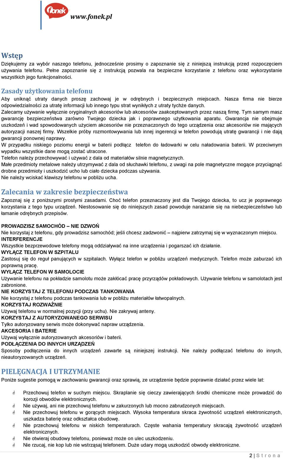 Zasady użytkowania telefonu Aby uniknąć utraty danych proszę zachowaj je w odrębnych i bezpiecznych miejscach.