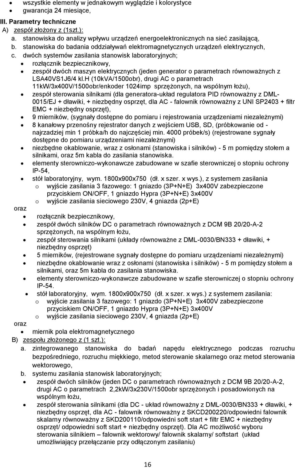 dwóch systemów zasilania stanowisk laboratoryjnych; rozłącznik bezpiecznikowy, zespół dwóch maszyn elektrycznych (jeden generator o parametrach równoważnych z LSA40VS1J6/4 kl.