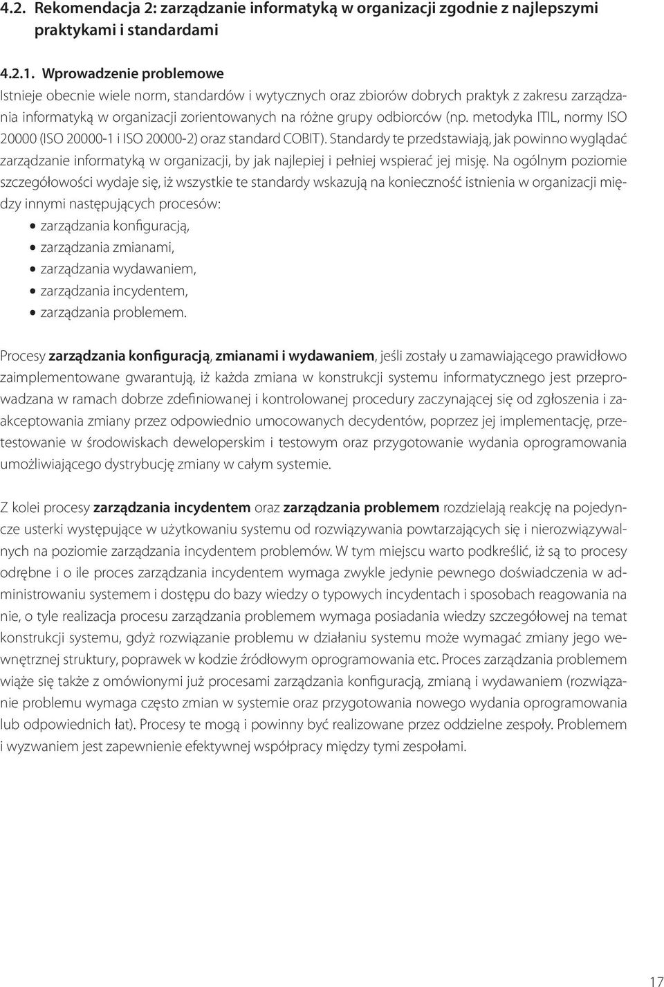 metodyka ITIL, normy ISO 20000 (ISO 20000-1 i ISO 20000-2) oraz standard COBIT).