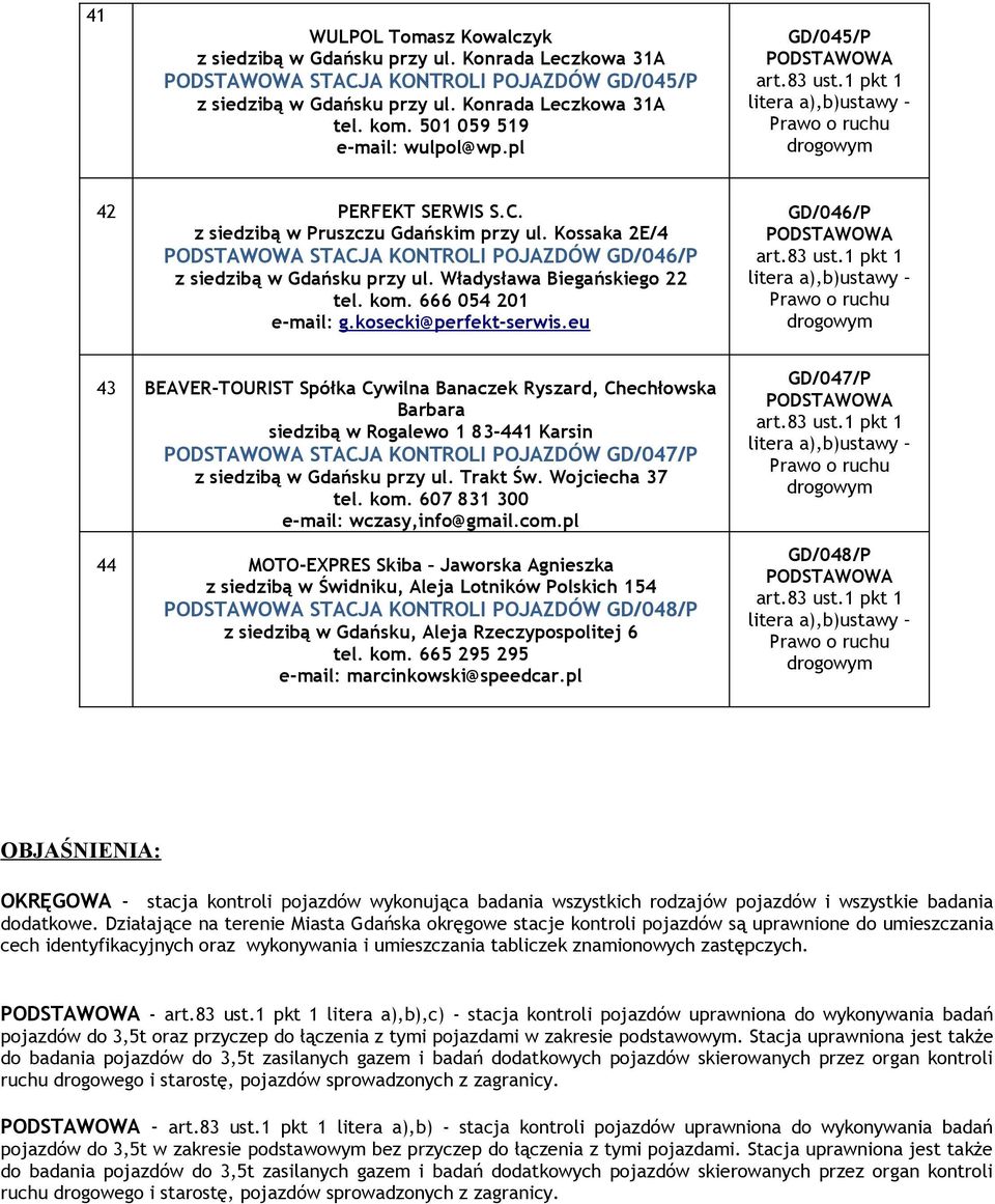 Władysława Biegańskiego 22 tel. kom. 666 054 201 e-mail: g.kosecki@perfekt-serwis.
