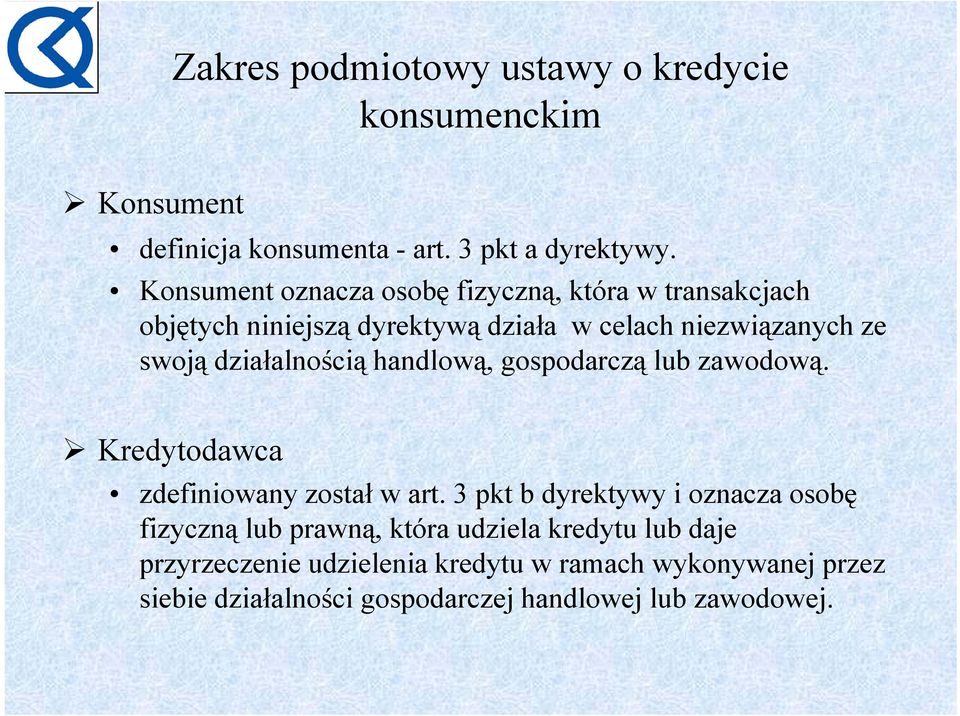 działalnością handlową, gospodarczą lub zawodową. Kredytodawca zdefiniowany został w art.