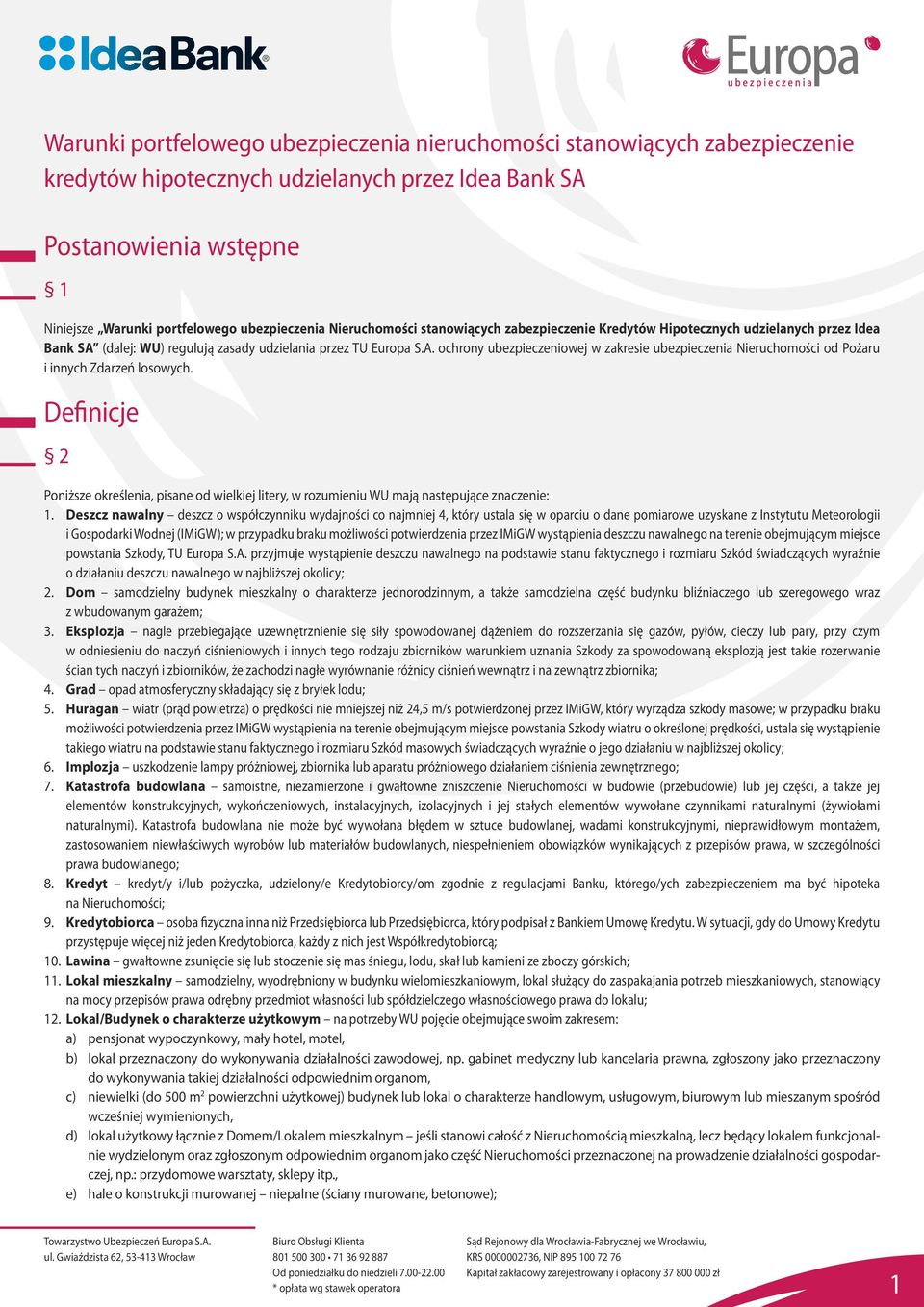 Definicje 2 Poniższe określenia, pisane od wielkiej litery, w rozumieniu WU mają następujące znaczenie: 1.