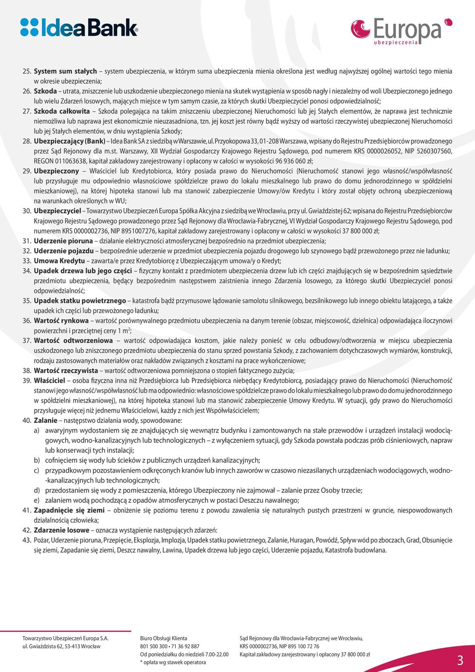 samym czasie, za których skutki Ubezpieczyciel ponosi odpowiedzialność; 27.