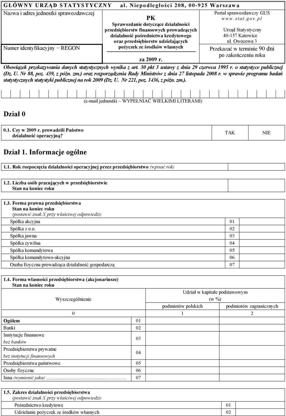 pl Urząd Statystyczny 40-157 Katowice ul. Owocowa 3 Przekazać w terminie 90 dni po zakończeniu roku Obowiązek przekazywania danych statystycznych wynika z art.