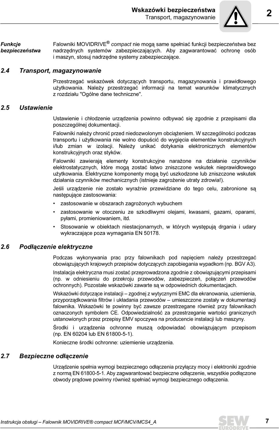 7 Bezpieczne odłączenie Przestrzegać wskazówek dotyczących transportu, magazynowania i prawidłowego użytkowania.