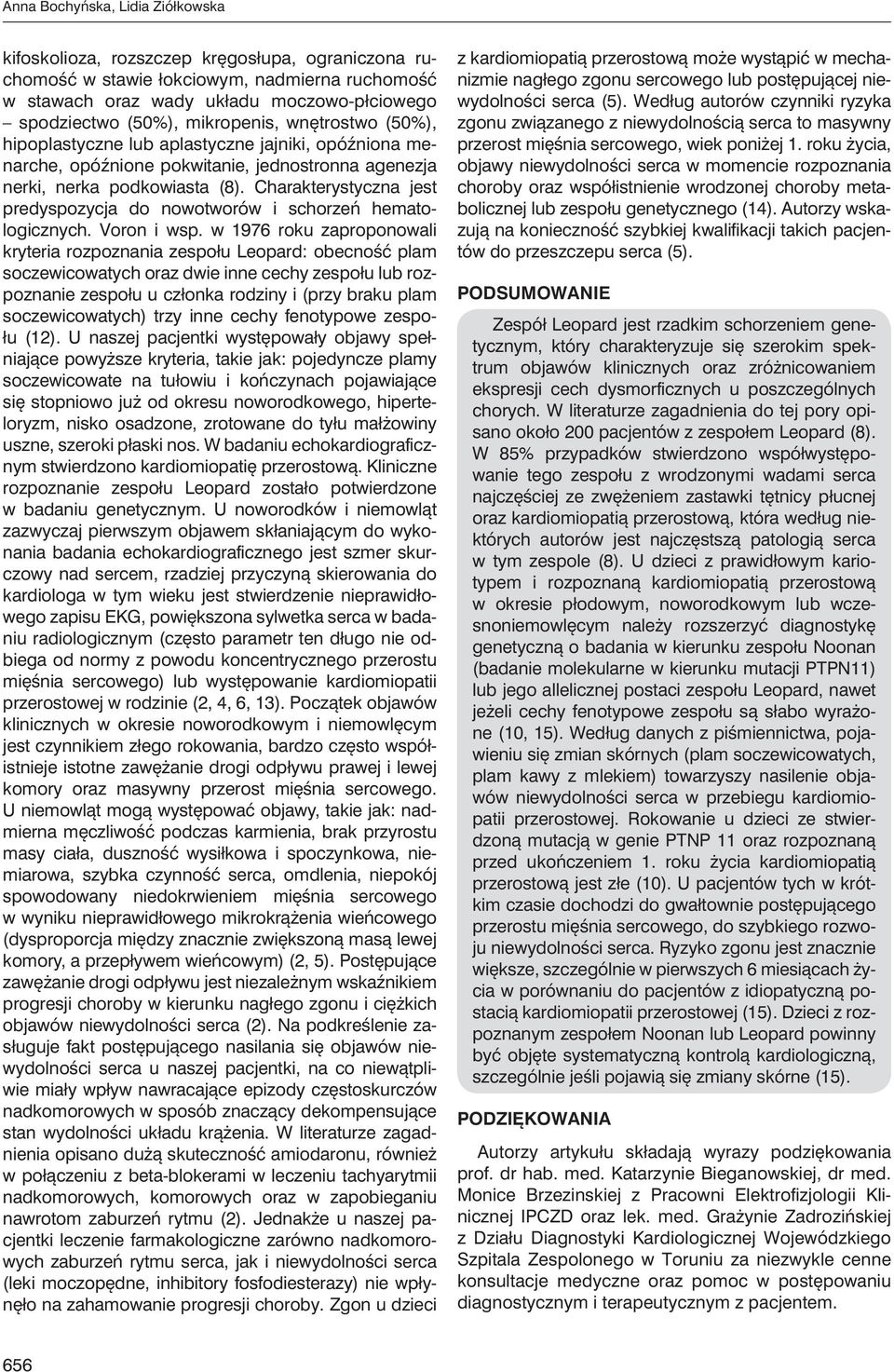 Charakterystyczna jest predyspozycja do nowotworów i schorzeń hematologicznych. Voron i wsp.