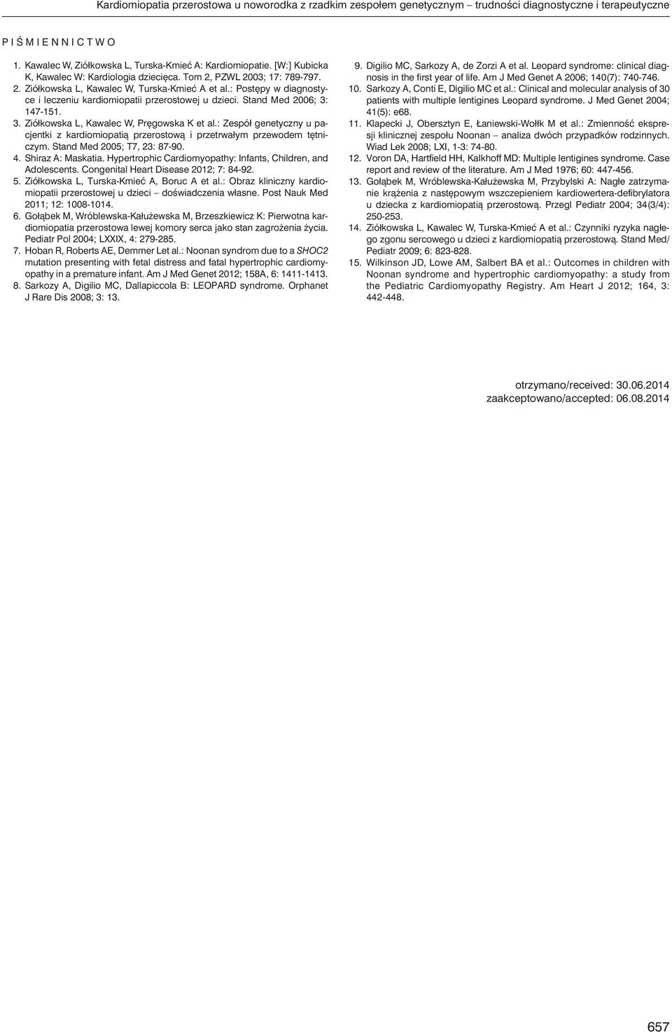 : Postępy w diagnostyce i leczeniu kardiomiopatii przerostowej u dzieci. Stand Med 2006; 3: 147-151. 3. Ziółkowska L, Kawalec W, Pręgowska K et al.
