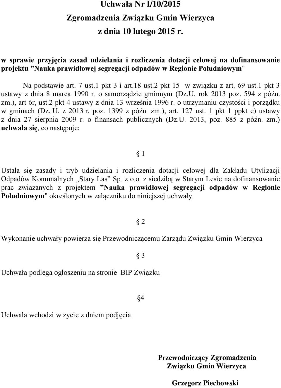 2 pkt 15 w związku z art. 69 ust.1 pkt 3 ustawy z dnia 8 marca 1990 r. o samorządzie gminnym (Dz.U. rok 2013 poz. 594 z późn. zm.), art 6r, ust.2 pkt 4 ustawy z dnia 13 września 1996 r.