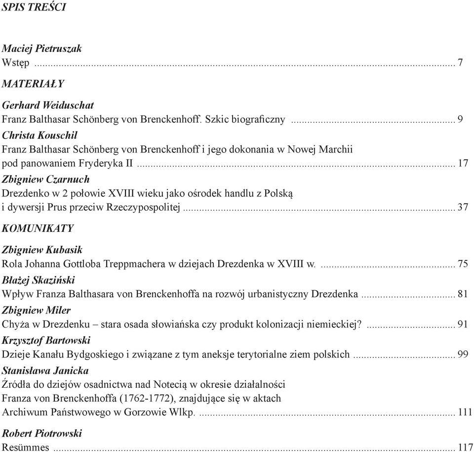 .. 17 Zbigniew Czarnuch Drezdenko w 2 połowie XVIII wieku jako ośrodek handlu z Polską i dywersji Prus przeciw Rzeczypospolitej.