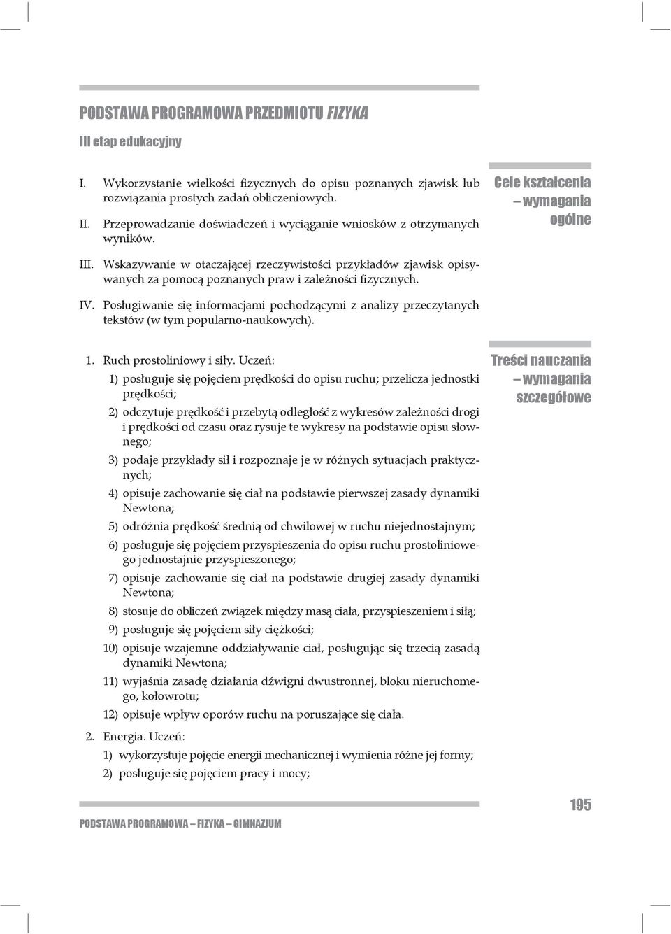 Pos ugiwanie si informacjami pochodz cymi z analizy przeczytanych tekstów (w tym popularno-naukowych). 1. Ruch prostoliniowy i si y.