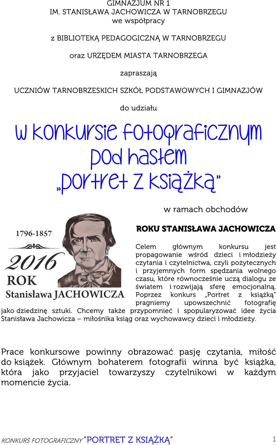 KONKURSIE FOTOGRAFICZNYM POD HASŁEM PORTRET Z KSIĄŻKĄ w ramach obchodów ROKU STANISŁAWA JACHOWICZA Celem głównym konkursu jest propagowanie wśród dzieci i młodzieży czytania i czytelnictwa, czyli