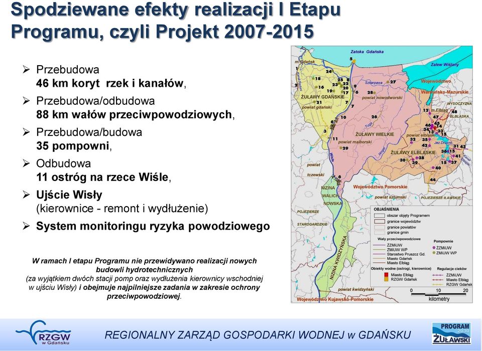 System monitoringu ryzyka powodziowego W ramach I etapu Programu nie przewidywano realizacji nowych budowli hydrotechnicznych (za wyjątkiem