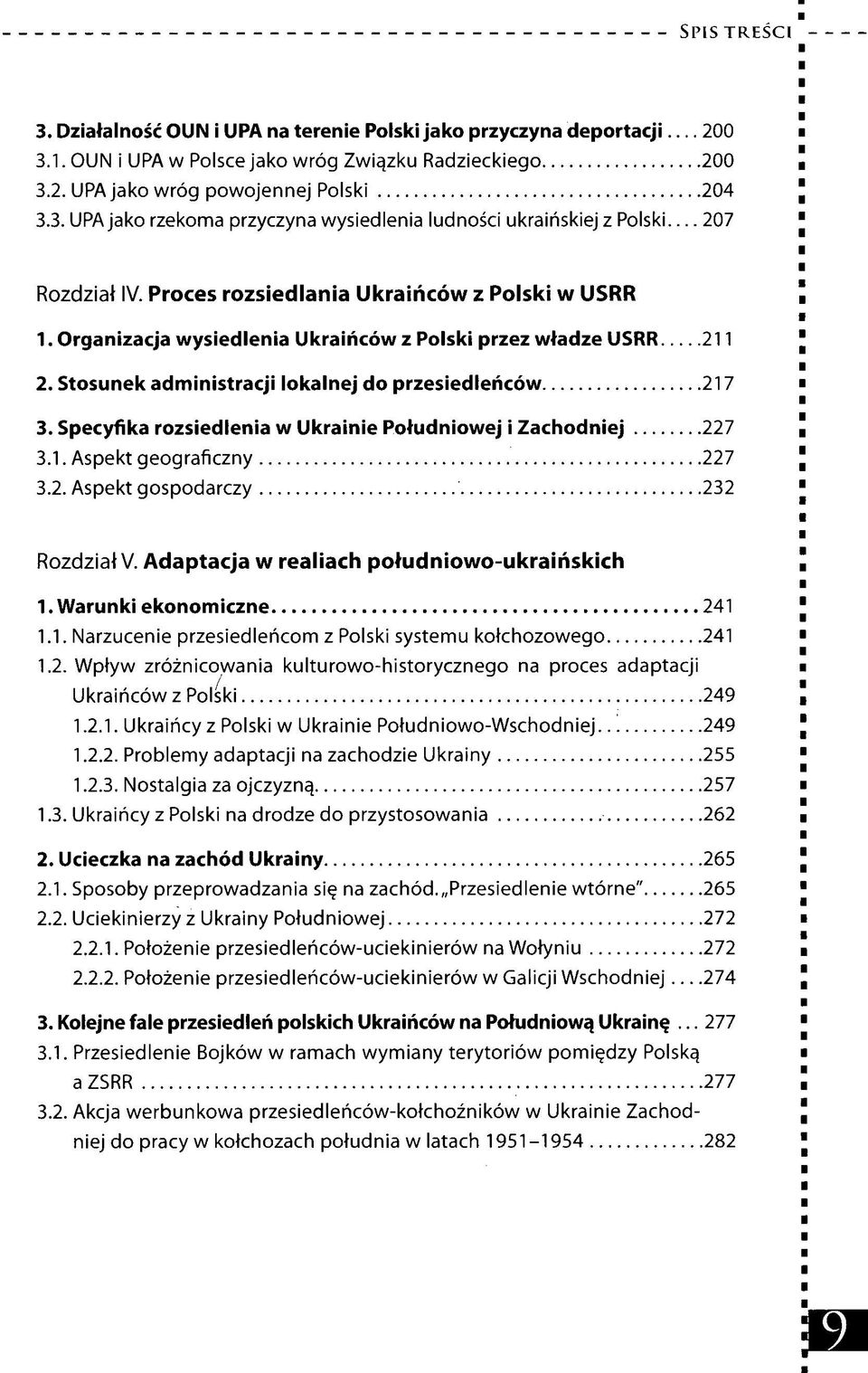 Specyfika rozsiedlenia w Ukrainie Południowej i Zachodniej 227 3.1. Aspekt geograficzny 227 3.2. Aspekt gospodarczy 232 Rozdział V. Adaptacja w realiach południowo-ukraińskich 1.