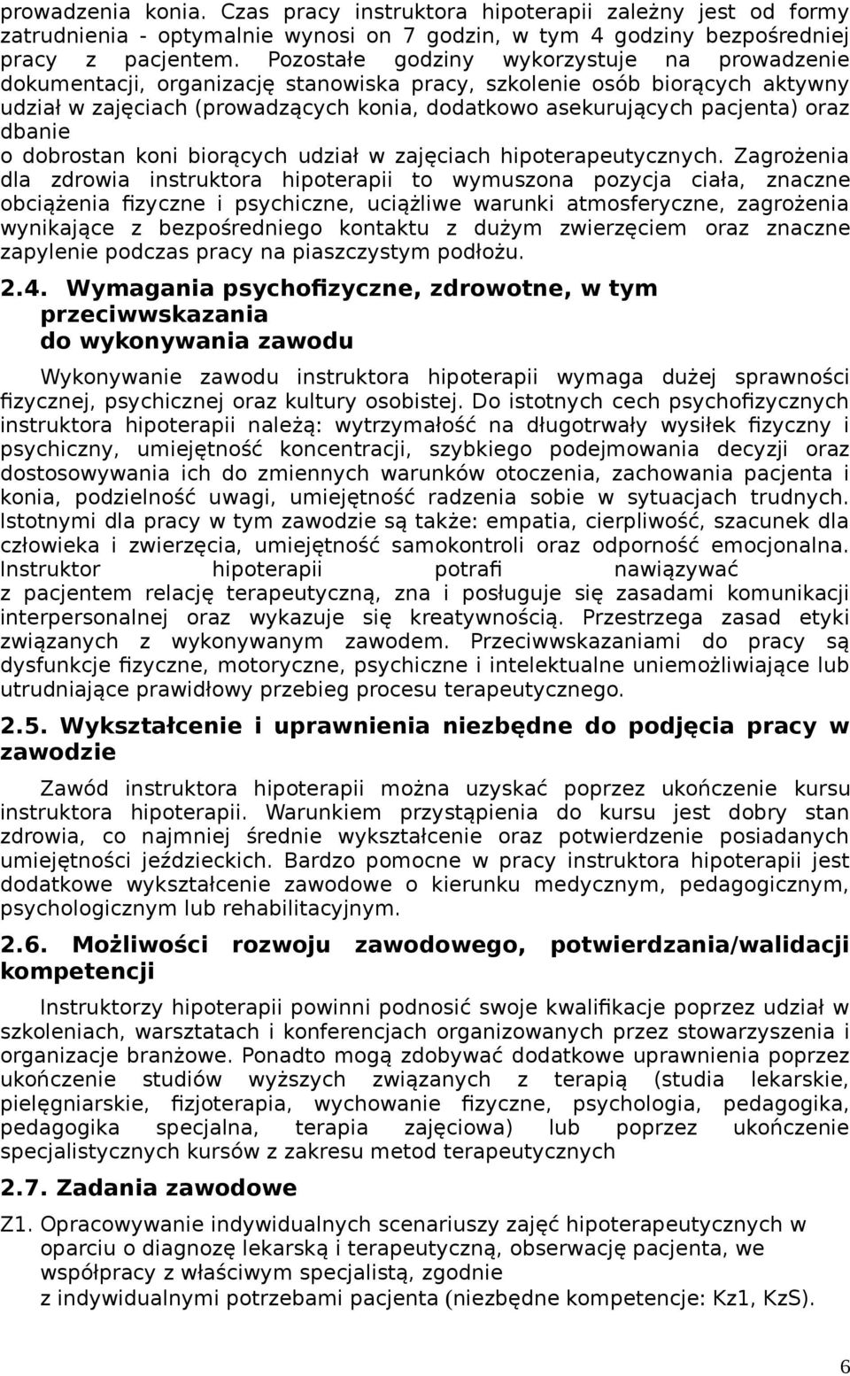 oraz dbanie o dobrostan koni biorących udział w zajęciach hipoterapeutycznych.