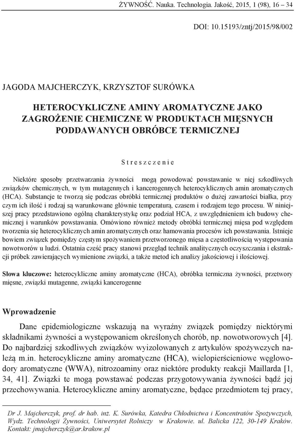 sposoby przetwarzania żywności mogą powodować powstawanie w niej szkodliwych związków chemicznych, w tym mutagennych i kancerogennych heterocyklicznych amin aromatycznych (HCA).
