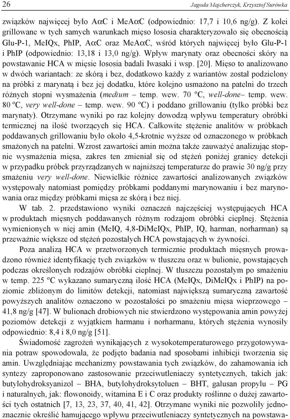 ng/g). Wpływ marynaty oraz obecności skóry na powstawanie HCA w mięsie łososia badali Iwasaki i wsp. [20].