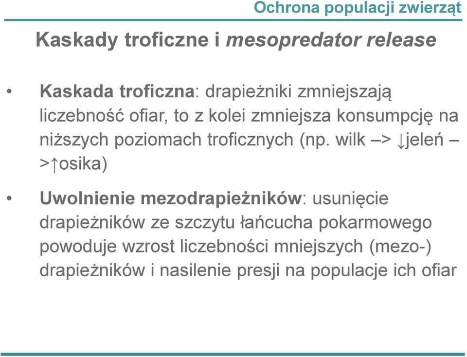 wilk > jeleń > osika) Uwolnienie mezodrapieżników: usunięcie drapieżników ze szczytu łańcucha