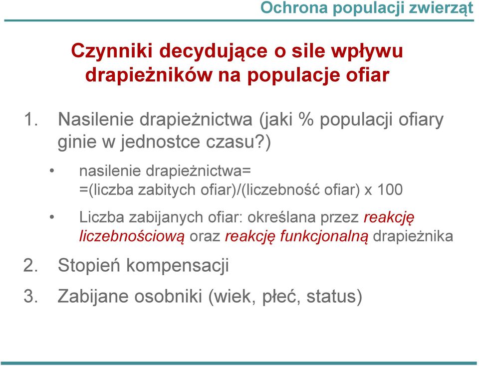 ) nasilenie drapieżnictwa= =(liczba zabitych ofiar)/(liczebność ofiar) x 100 Liczba zabijanych ofiar:
