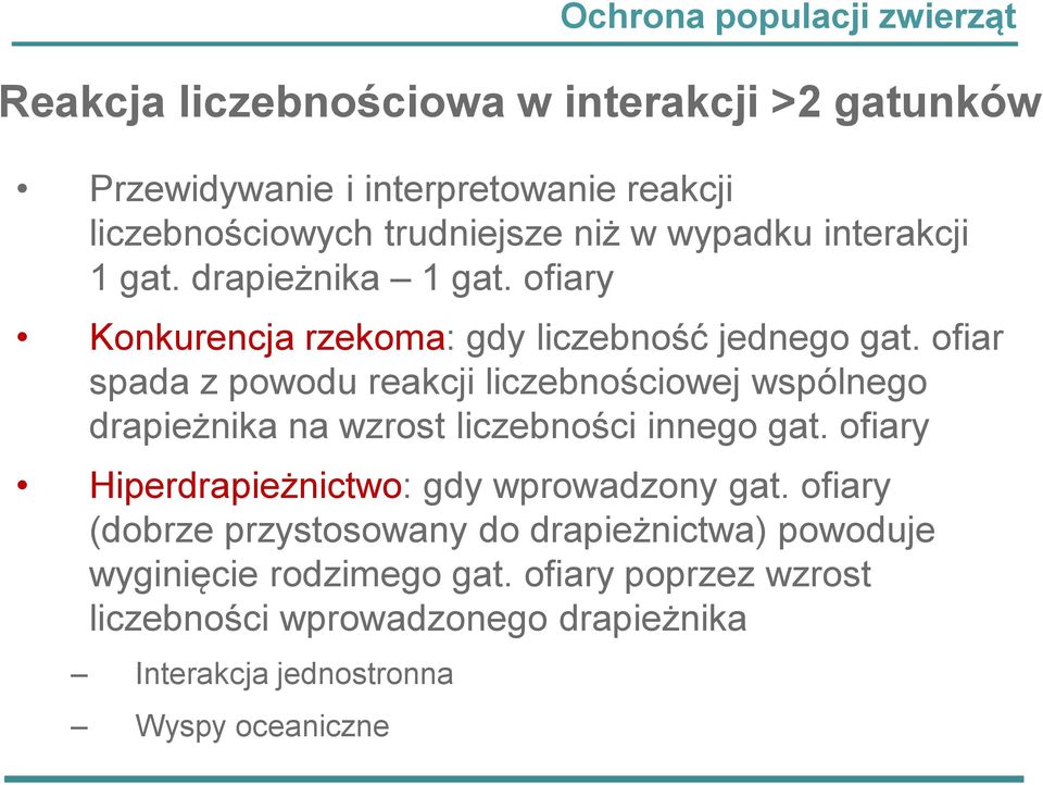 ofiar spada z powodu reakcji liczebnościowej wspólnego drapieżnika na wzrost liczebności innego gat.