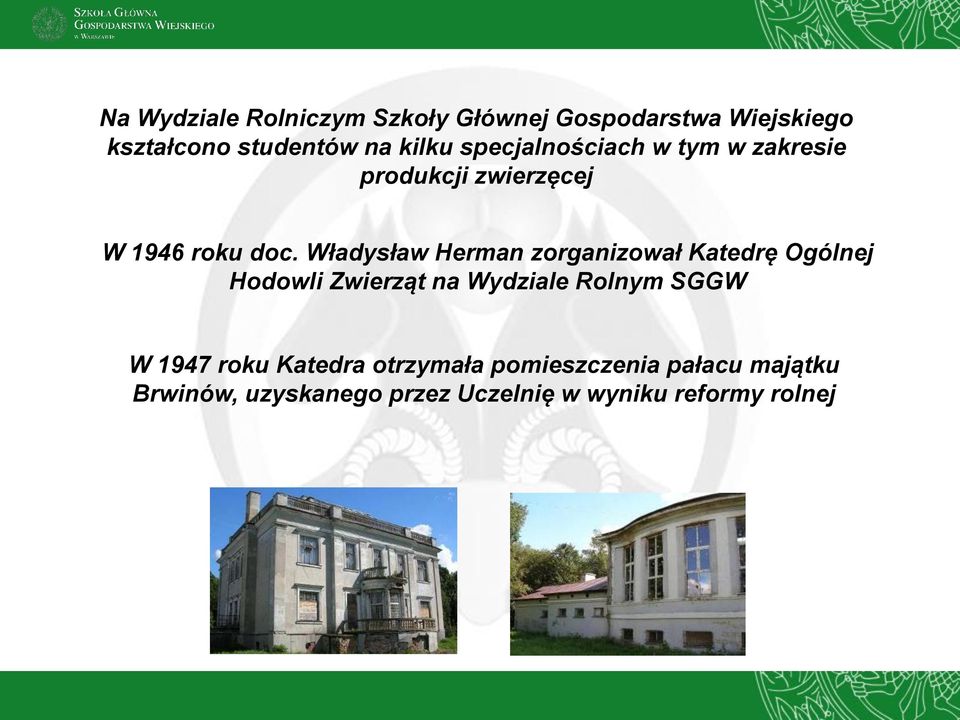 Władysław Herman zorganizował Katedrę Ogólnej Hodowli Zwierząt na Wydziale Rolnym SGGW W