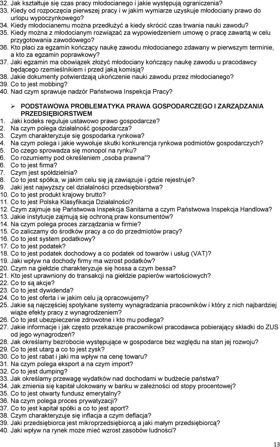 Kto płaci za egzamin kończący naukę zawodu młodocianego zdawany w pierwszym terminie, a kto za egzamin poprawkowy? 37.