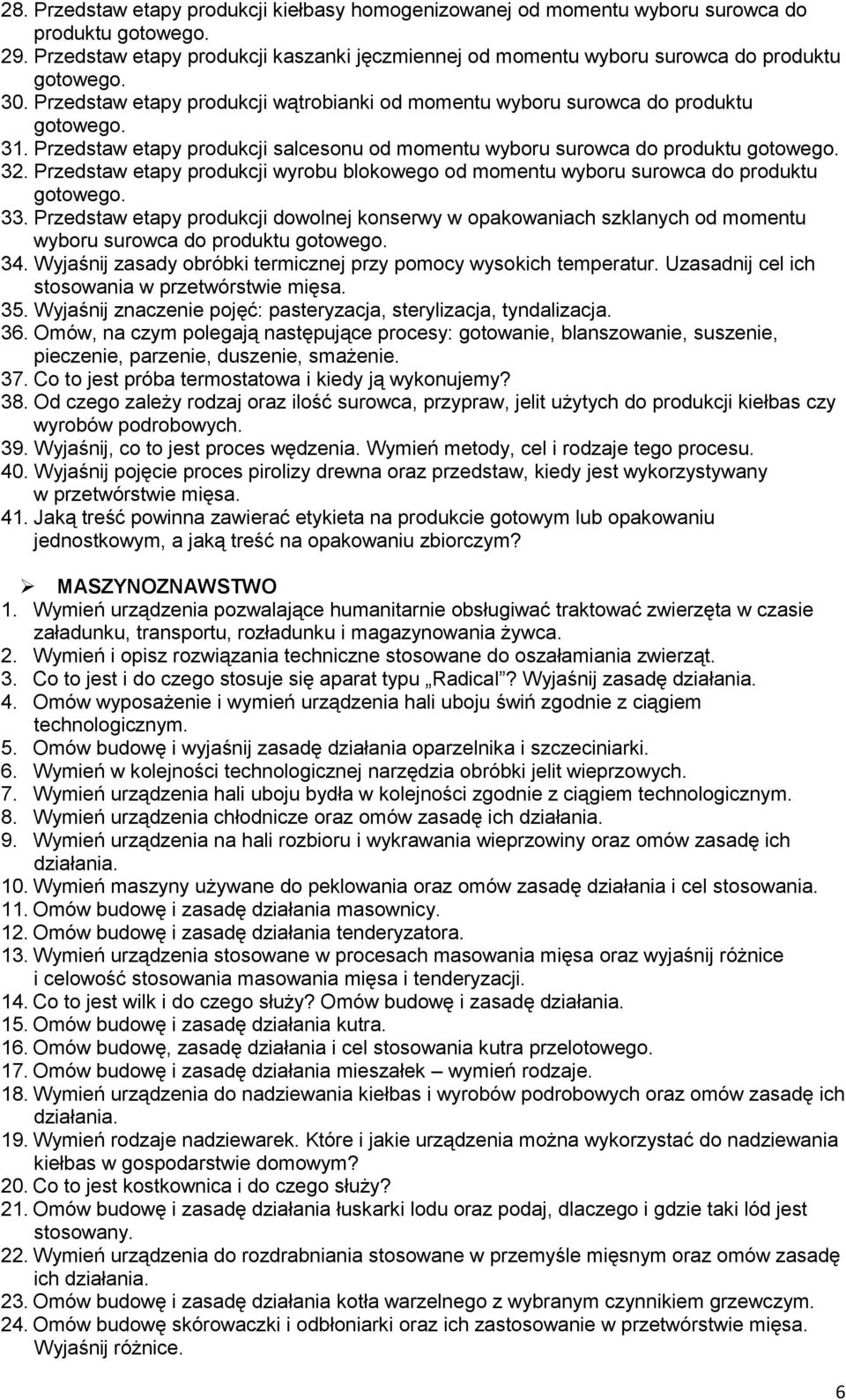 Przedstaw etapy produkcji salcesonu od momentu wyboru surowca do produktu gotowego. 32. Przedstaw etapy produkcji wyrobu blokowego od momentu wyboru surowca do produktu gotowego. 33.