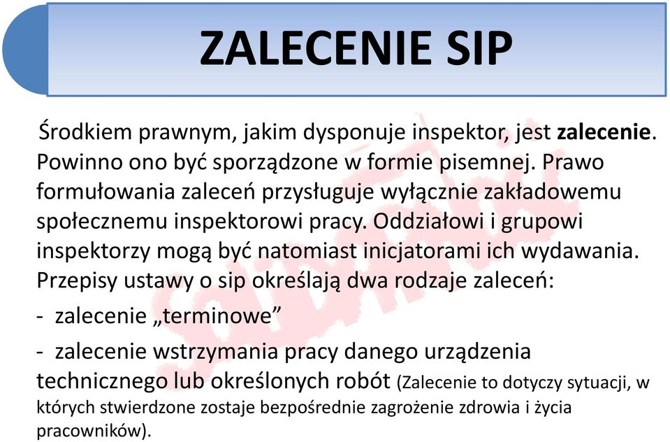 Oddziałowi i grupowi inspektorzy mogą być natomiast inicjatorami ich wydawania.