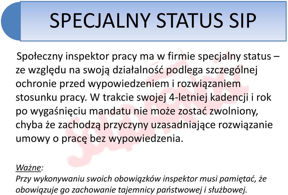 W trakcie swojej 4-letniej kadencji i rok po wygaśnięciu mandatu nie może zostać zwolniony, chyba że zachodzą przyczyny