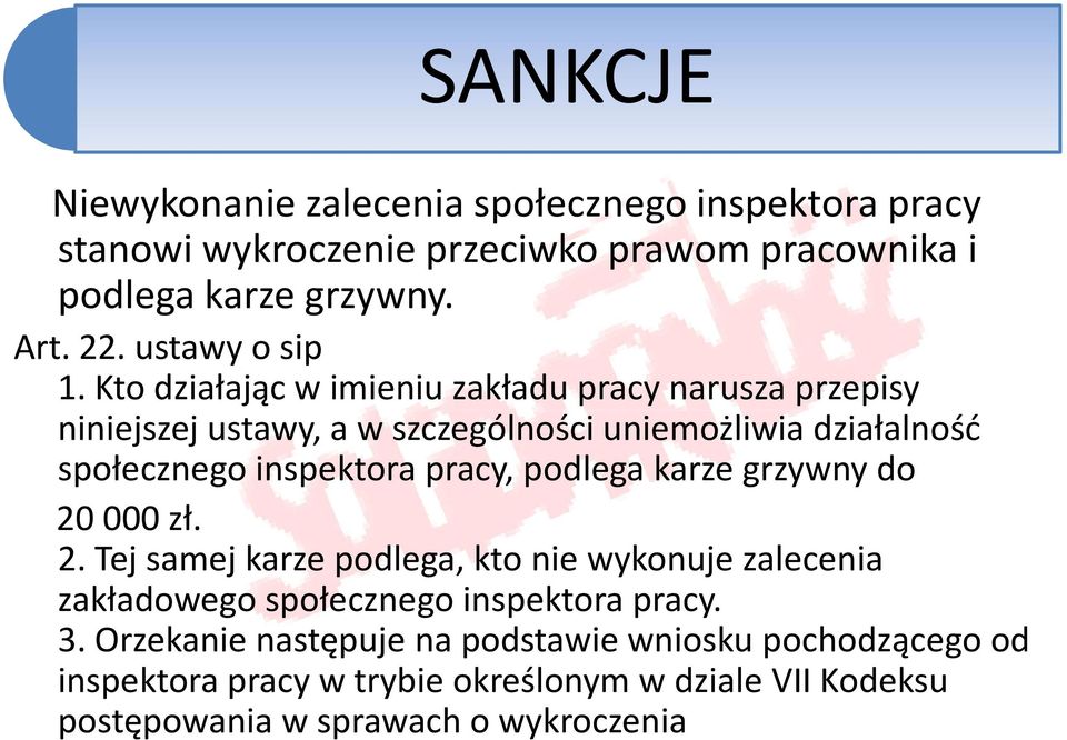 Kto działając w imieniu zakładu pracy narusza przepisy niniejszej ustawy, a w szczególności uniemożliwia działalność społecznego inspektora pracy,