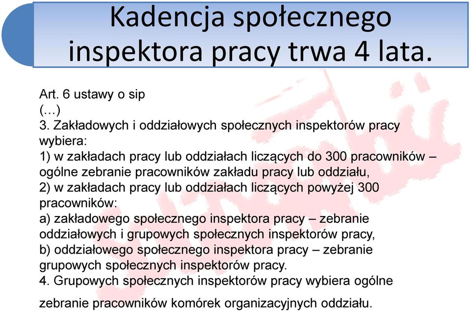 zakładu pracy lub oddziału, 2) w zakładach pracy lub oddziałach liczących powyżej 300 pracowników: a) zakładowego społecznego inspektora pracy zebranie