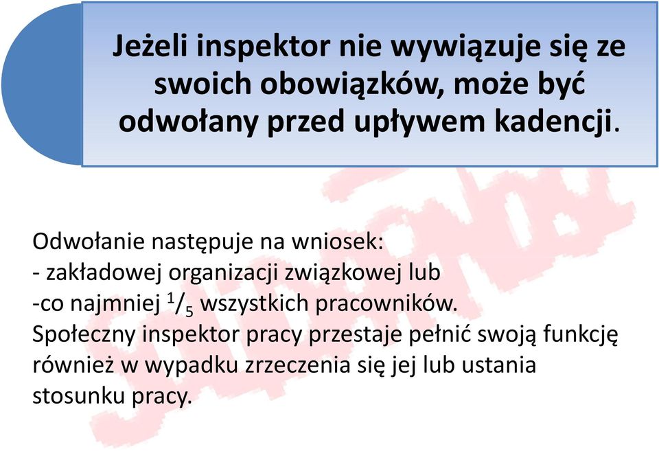 Odwołanie następuje na wniosek: - zakładowej organizacji związkowej lub -co