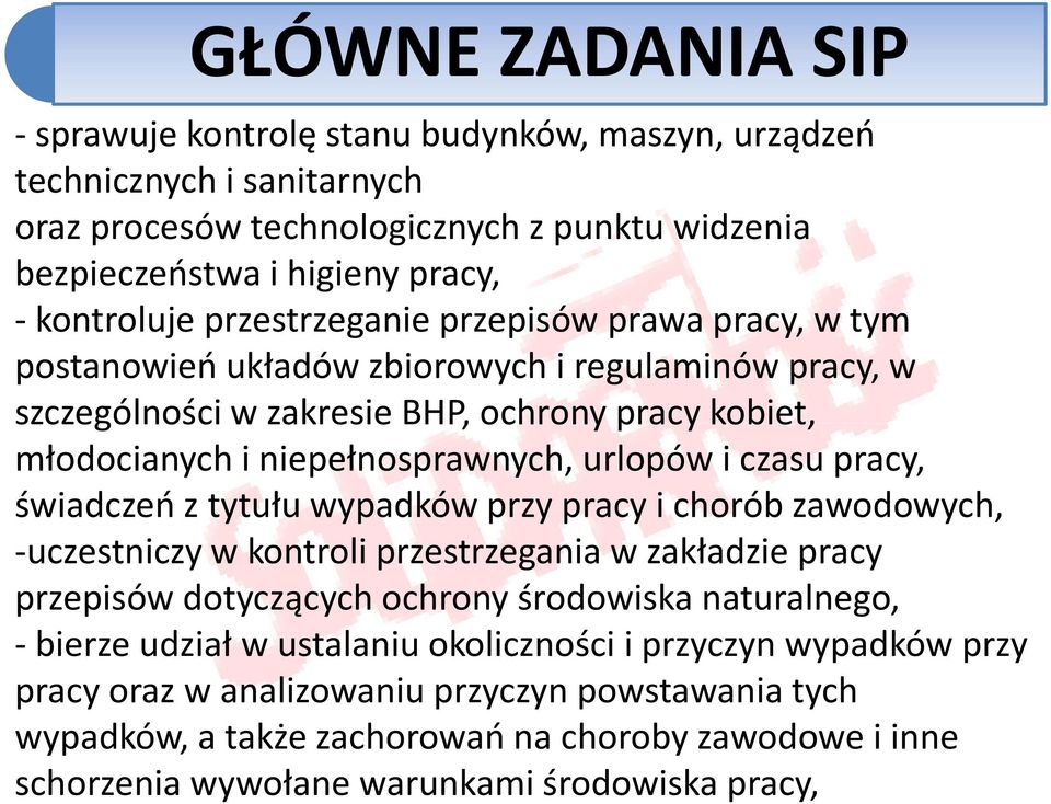 czasu pracy, świadczeń z tytułu wypadków przy pracy i chorób zawodowych, -uczestniczy w kontroli przestrzegania w zakładzie pracy przepisów dotyczących ochrony środowiska naturalnego, - bierze
