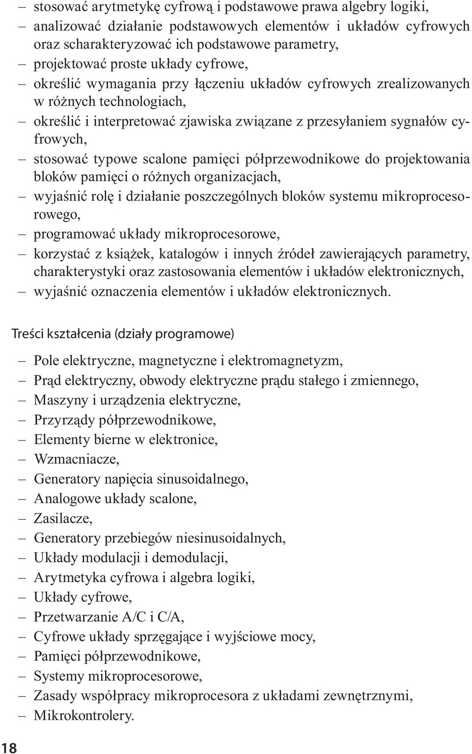 typowe scalone pamięci półprzewodnikowe do projektowania bloków pamięci o różnych organizacjach, wyjaśnić rolę i działanie poszczególnych bloków systemu mikroprocesorowego, programować układy