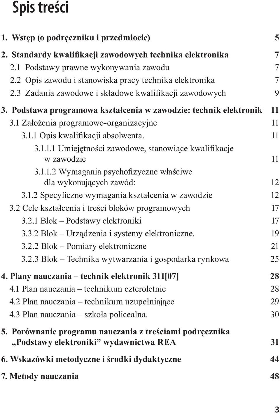 1 Założenia programowo-organizacyjne 11 3.1.1 Opis kwalifikacji absolwenta. 11 3.1.1.1 Umiejętności zawodowe, stanowiące kwalifikacje w zawodzie 11 3.1.1.2 Wymagania psychofizyczne właściwe dla wykonujących zawód: 12 3.