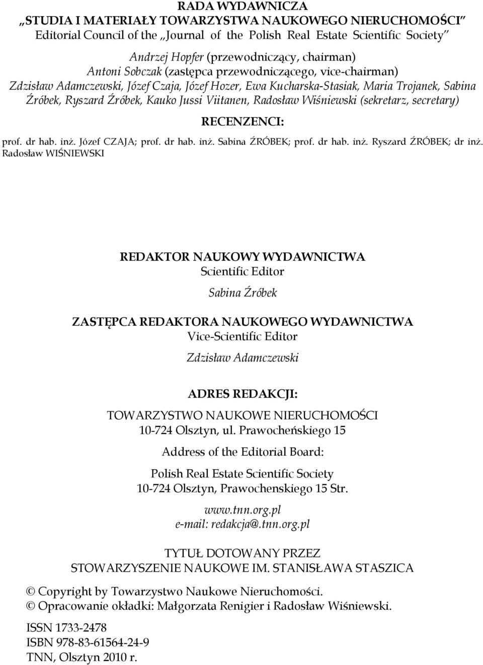 Wiśniewski (sekretarz, secretary) RECENZENCI: prof. dr hab. inż. Józef CZAJA; prof. dr hab. inż. Sabina ŹRÓBEK; prof. dr hab. inż. Ryszard ŹRÓBEK; dr inż.