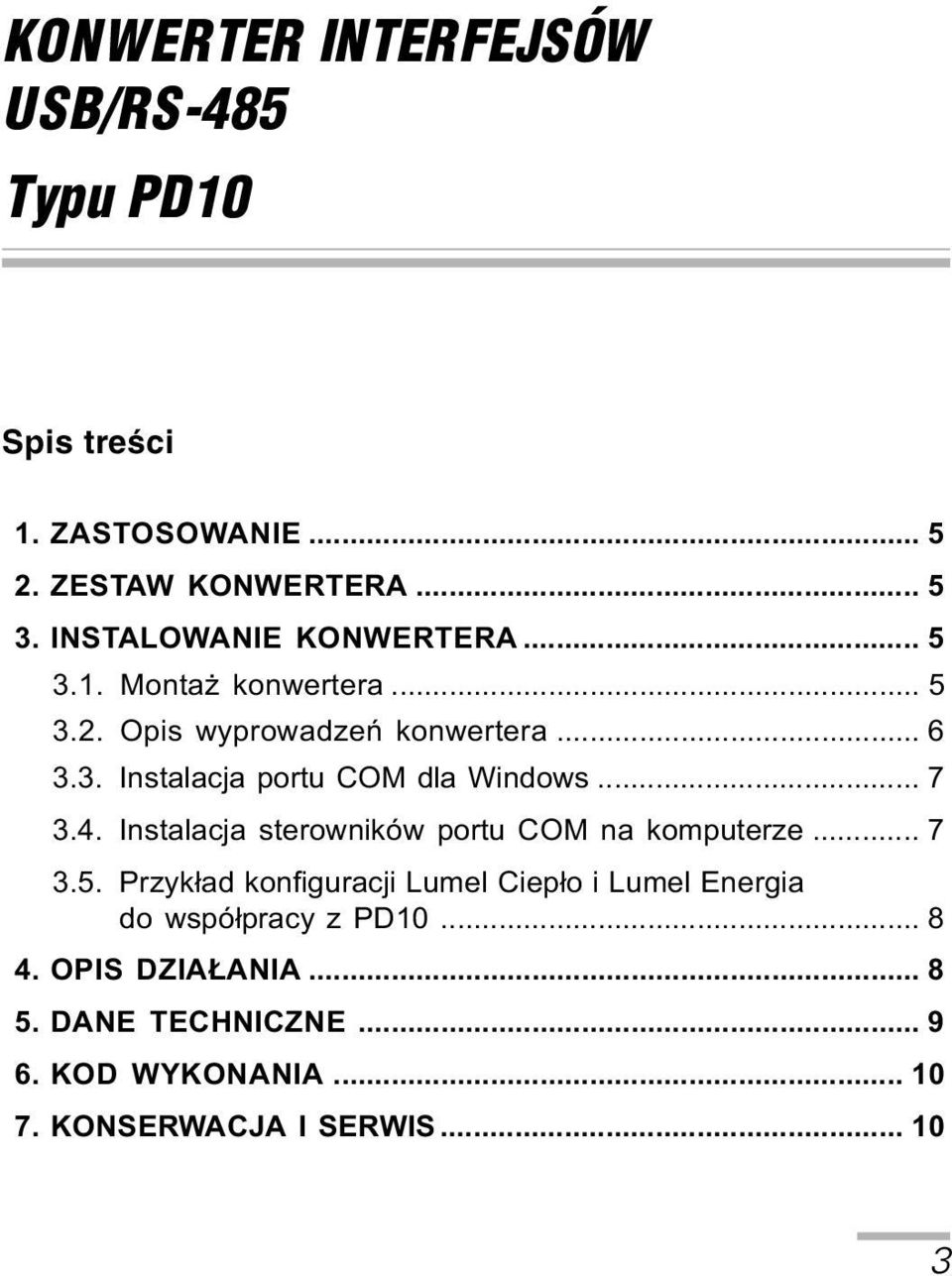 .. 7 3.4. Instalacja sterowników portu COM na komputerze... 7 3.5.