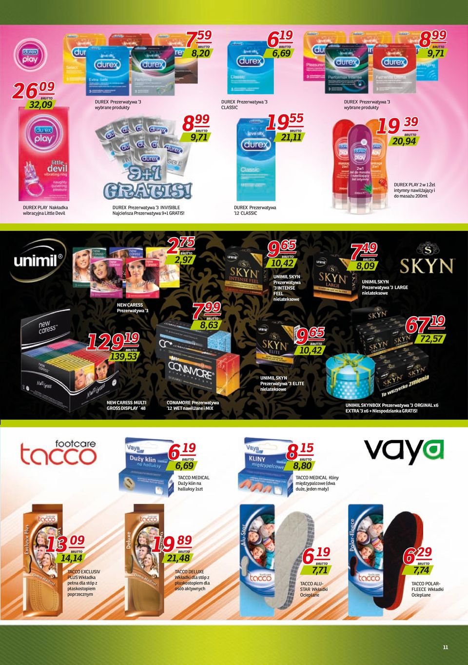 DUREX Prezerwatywa 12 CLASSIC 2 75 2,97 9 65 10,42 7 49 8,09 NEW CARESS Prezerwatywa 3 129 19 139,53 7 99 8,63 UNIMIL SKYN Prezerwatywa 3 INTENSE FEEL nielateksowe 9 65 10,42 UNIMIL SKYN Prezerwatywa