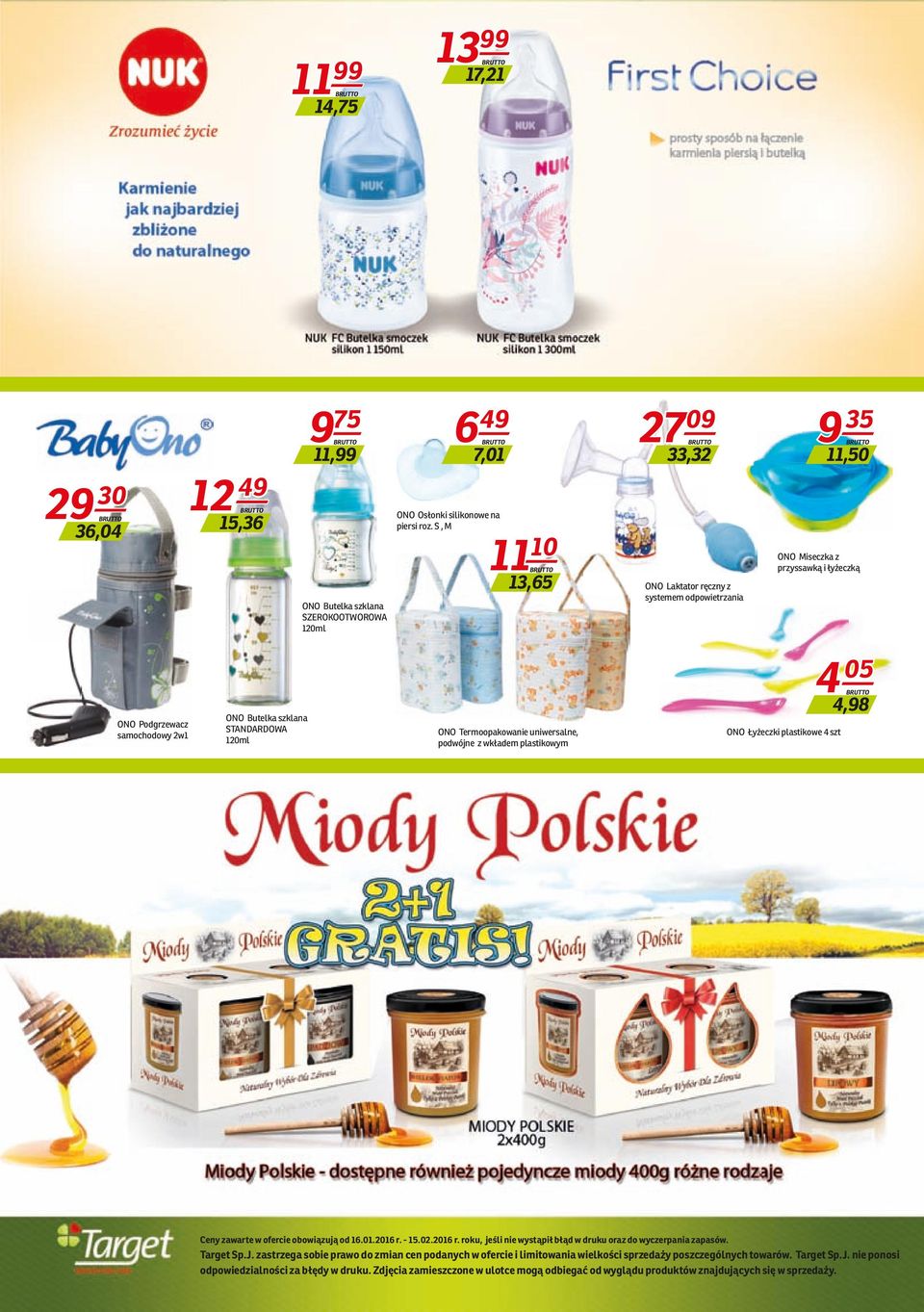 Termoopakowanie uniwersalne, podwójne z wkładem plastikowym ONO Łyżeczki plastikowe 4 szt 4 05 4,98 Ceny zawarte w ofercie obowiązują od 16.01.2016 r.