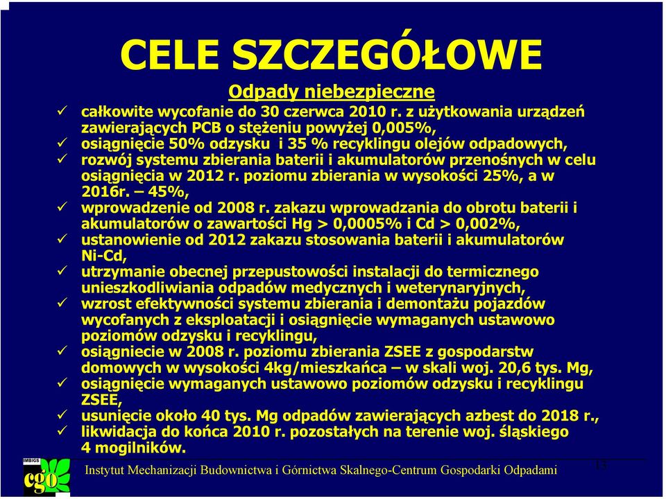 osiągnięcia w 2012 r. poziomu zbierania w wysokości 25%, a w 2016r. 45%, wprowadzenie od 2008 r.