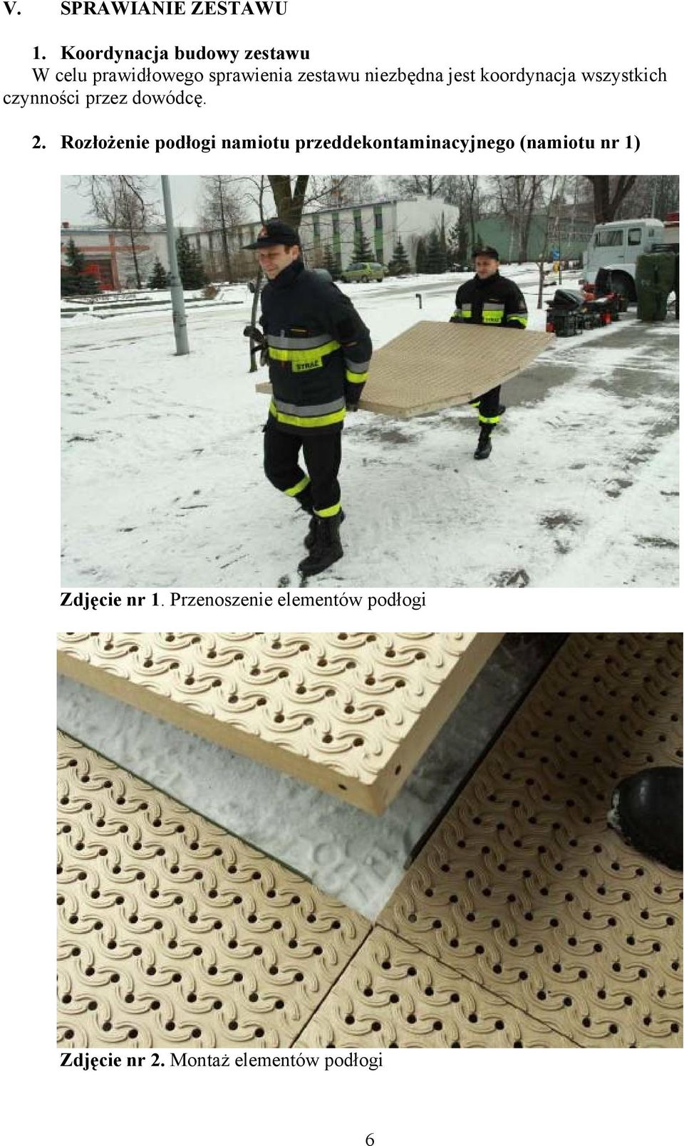 jest koordynacja wszystkich czynności przez dowódcę. 2.